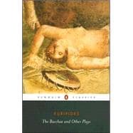 The Bacchae and Other Plays