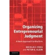 Organizing Entrepreneurial Judgment: A New Approach to the Firm