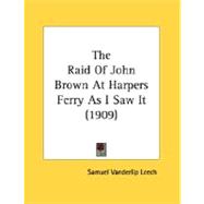 The Raid Of John Brown At Harpers Ferry As I Saw It