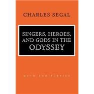 Singers, Heroes, and Gods in the Odyssey