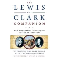 The Lewis and Clark Companion; An Encyclopedic Guide to the Voyage of Discovery