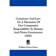 Conscience and Law : Or A Discussion of Our Comparative Responsibility to Human and Divine Government (1850)