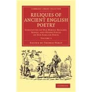 Reliques of Ancient English Poetry: Consisting of Old Heroic Ballads, Songs, and Other Pieces of Our Earlier Poets