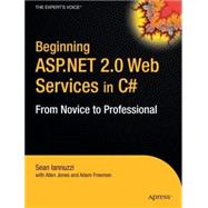 Beginning ASP. NET 2. 0 Web Services in C# : From Novice to Professional