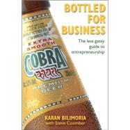Bottled for Business The Less Gassy Guide to Entrepreneurship