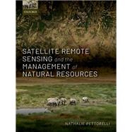 Satellite Remote Sensing and the Management of Natural Resources