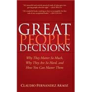 Great People Decisions Why They Matter So Much, Why They are So Hard, and How You Can Master Them
