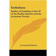 Euthaliana : Studies of Euthalius Codex H of the Pauline Epistles and the Armenian Version