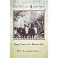 The Promise of the West Young Pioneers on the Overland Trails