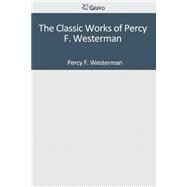 The Classic Works of Percy F. Westerman