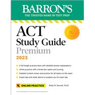 Barron's ACT Study Guide Premium, 2023: 6 Practice Tests + Comprehensive Review + Online Practice,9781506287263