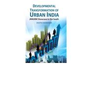 Developmental Transformation of Urban India (JNNURM Showcase in the South)
