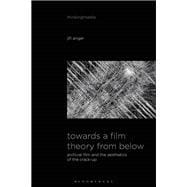 Towards a Film Theory from Below