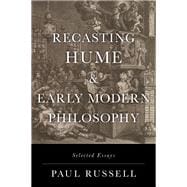 Recasting Hume and Early Modern Philosophy Selected Essays