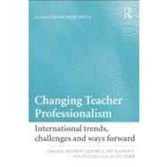 Changing Teacher Professionalism : International Trends, Challenges and Ways Forward