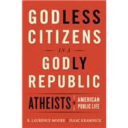 Godless Citizens in a Godly Republic Atheists in American Public Life