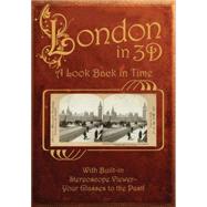 London in 3D A Look Back in Time: With Built-in Stereoscope Viewer-Your Glasses to the Past!