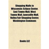 Shopping Malls in Wisconsin : Eclipse Center, East Towne Mall, West Towne Mall, Janesville Mall, Valley Fair Shopping Center, Washington Commons