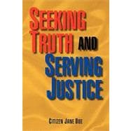 Seeking Truth and Serving Justice