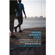 Salman Rushdie's Cities Reconfigurational Politics and the Contemporary Urban Imagination