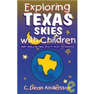 Exploring Texas Skies with Children : Night Skies, Day Skies and All about the Weather