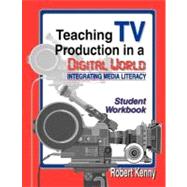 Teaching TV Production in a Digital World : Integrating Media Literacy
