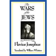 The Wars of the Jews or History of the Destruction of Jerusalem
