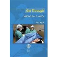 Get Through MRCOG Part 2: MCQs