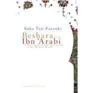 Beshara and Ibn 'Arabi A Movement of Sufi Spirituality in the Modern World