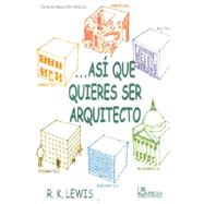 Asi que quieres ser arquitecto/ So you Want to be an Architect