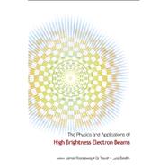 Physics and Applications of High Brightness Electron Beams
