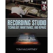 Recording Studio Technology, Maintenance, and Repairs Everything You Need to Properly Care for Your Equipment