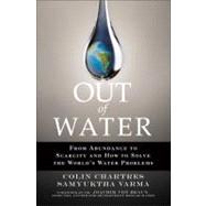 Out of Water From Abundance to Scarcity and How to Solve the World's Water Problems