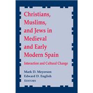Christians, Muslims, and Jews in Medieval and Early Modern Spain