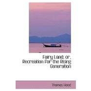 Fairy Land; Or, Recreation for the Rising Generation