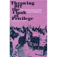 Throwing off the Cloak of Privilege : White Southern Women Activitsts in the Civil Rights ERA
