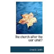 The Church After the War What?