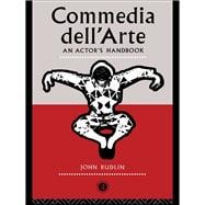 Commedia Dell'Arte: An Actor's Handbook