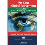 Policing Global Movement: Tourism, Migration, Human Trafficking, and Terrorism