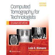 Computed Tomography for Technologists: Exam Review