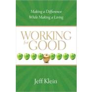 Working for Good : Making a Difference While Making a Living
