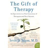The Gift of Therapy; An Open Letter to a New Generation of Therapists and Their Patients