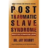 Post Traumatic Slave Syndrome, Revised Edition: : America's Legacy of Enduring Injury and Healing