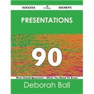Presentations 90 Success Secrets: 90 Most Asked Questions on Presentations