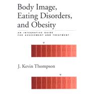 Body Image, Eating, Disorders, and Obesity