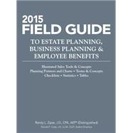 Field Guide to Estate Planning, Business Planning & Employee Benefits 2015