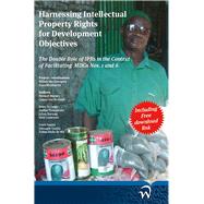 Harnessing Intellectual Property Rights for Development Objectives The Double Role of IPRs in the Context of Facilitating MDGs Nos. 1 and 6
