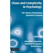 Chaos and Complexity in Psychology: The Theory of Nonlinear Dynamical Systems