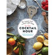 The New Cocktail Hour The Essential Guide to Hand-Crafted Drinks