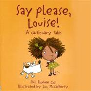 Say Please, Louise: A Cautionary Tale